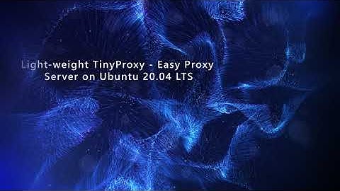 TinyProxy - Easy Proxy Server on Ubuntu 20.04 LTS