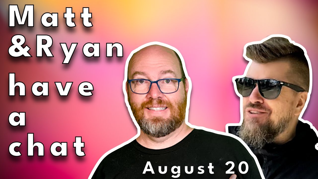 Matt and Ryan have a chat on 08/20/2024