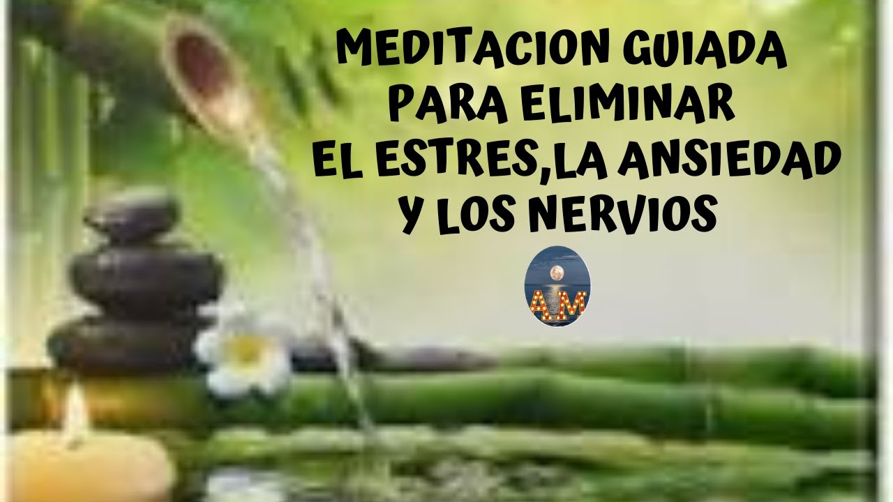🏅Meditación guiada para eliminar el estrés, la ansiedad y los miedos de ...