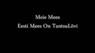 Video thumbnail of "Meie Mees - Eesti Mees On TantsuLõvi"