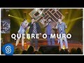 Lu e Alex part. César Menotti & Fabiano - Quebre o Muro (Ao Vivo em Uberlândia) [Vídeo Oficial]
