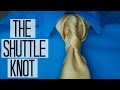 The Shuttle Knot | How to tie a tie