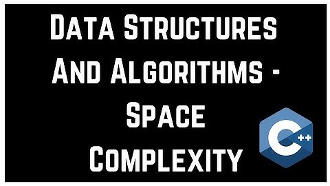 Data Structures And Algorithms - Space Complexity (Asymptotic Analysis)