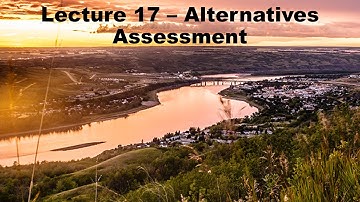 Lecture 17   Alternatives Assessment
