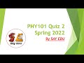 PHY101 Quiz 2 (Spring) 2022 || Introduction to Physics || SAY EDU💗 ||