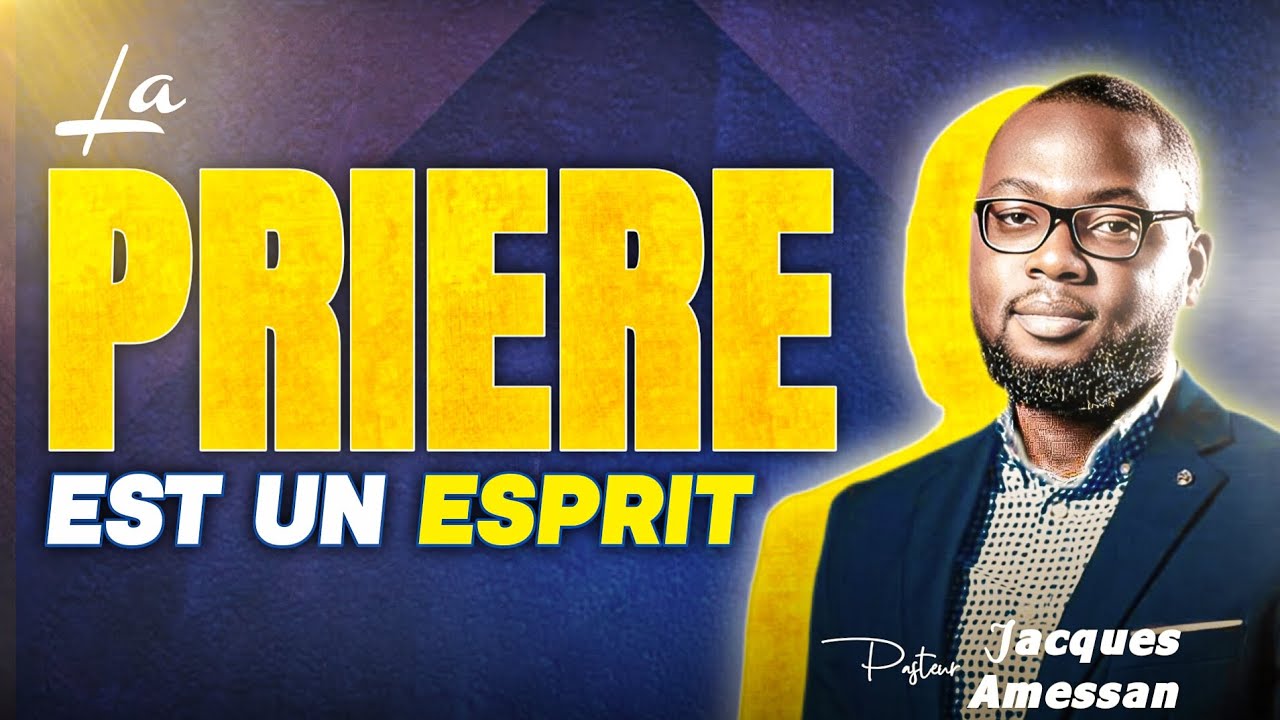 L'ESPRIT DE PRIÈRE || PST JACQUES AMESSAN 