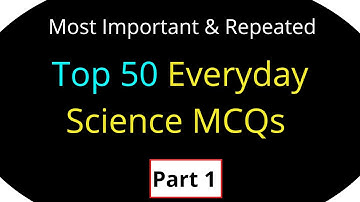 Most repeated Everyday Science MCQs ! Top 50 mcqs of everyday science I Part 1