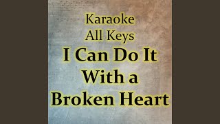 I Can Do It With A Broken Heart (Karaoke Version) - Karaoke All Keys