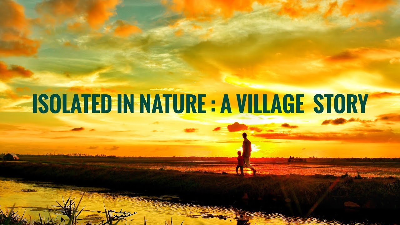 Isolated In Nature : A Village Story