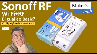 Sonoff Rf Smart Switch Wi-Fi Rf Configuração E Funcionamento - É Igual Ao Basic?