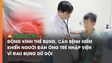 Động kinh thể bụng, căn bệnh hiếm khiến người đàn ông trẻ nhập viện vì đau bụng dữ dội