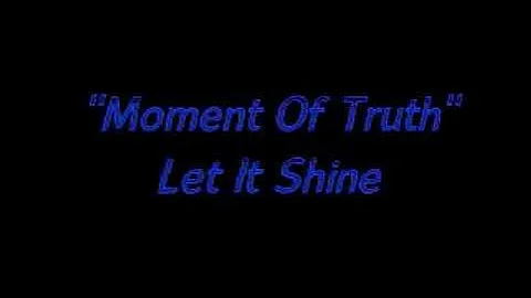 Let It Shine:"Moment of Truth" Lyrics