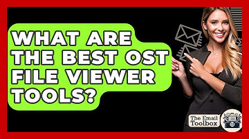 What Are The Best OST File Viewer Tools? - TheEmailToolbox.com