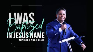 I was baptized in Jesus name | Minister Noah Leon