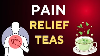 3 Teas for Natural Pain Relief!