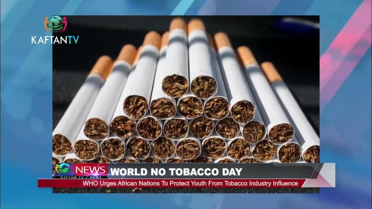 WORLD NO TOBACCO DAY: WHO Urges African Nations To Protect Youth From Tobacco Industry Influence