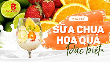 [BARISTA SKILLS] Bài 56: Pha chế Sữa Chua Hoa Quả ĐẶC BIỆT - đồ uống ĐẸP DA -  DETOX