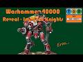 Warhammer 40000 Reveals - Imperial Knight Destrier | Tod Rolls Dice