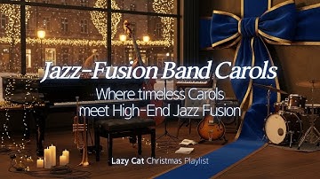 🎄 High End Jazz Fusion Band Carols | Lazy Cat Winter Session