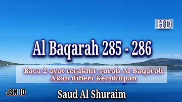 Surah Al Baqarah 285 - 286 | 2 Ayat  terakhir surat Al Baqarah Terjemahan | Imam Saud Al Shuraim ᴴᴰ