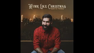 Kurtis Parks - Angels We Have Heard On High - Hymn Like Christmas