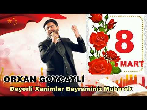 Orxan Goycayli - 8 Mart Qadinlar Bayraminiz Mubarek 2024 (Resmi Musiqi)