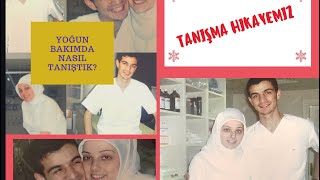 Neden Yoğun Bakimda Taniştik? Neden İşten Atildik ? En İlginç Tanışma Hikayesi