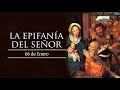 ENERO 06   /LA EPIFANIA DEL SEÑOR /EL SANTO DEL DIA