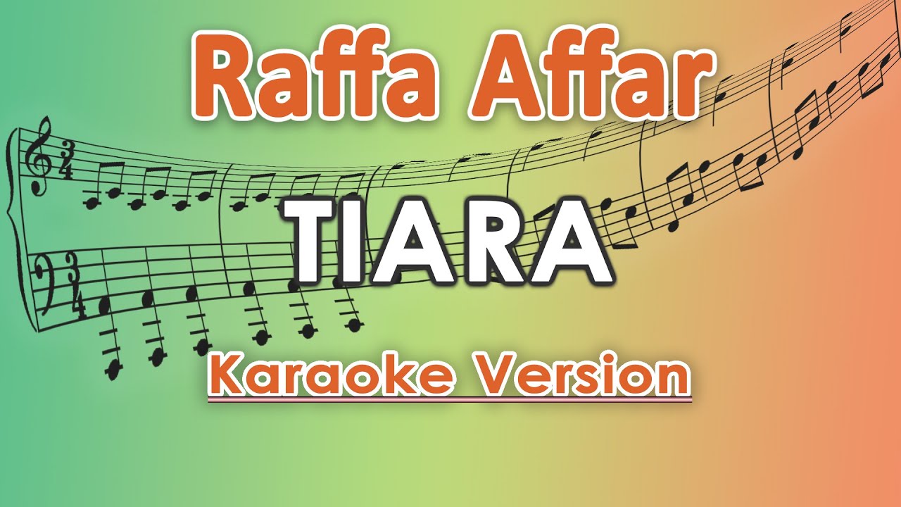 Raffa Affar Tiara (Karaoke Lirik Tanpa Vokal) dipopulerkan oleh Kris