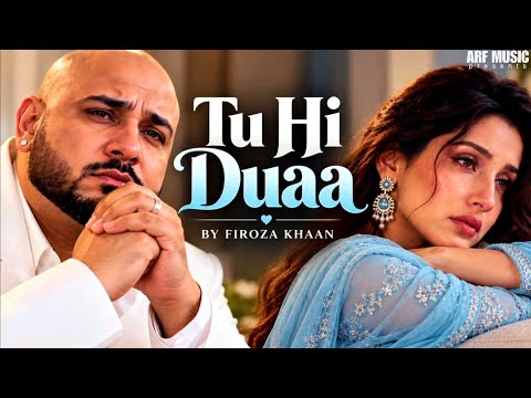Tu Hi Duaa | Sad Song 2026 | B Praak Vibe | Heart 💔 Touching Emotional Hindi Song | Firoza Khaan