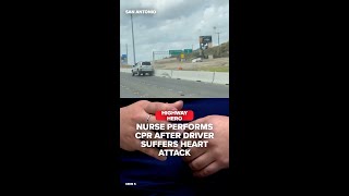 Nurse and bystander perform CPR after driver crisis on I-410
