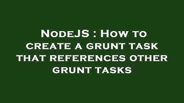 NodeJS : How to create a grunt task that references other grunt tasks