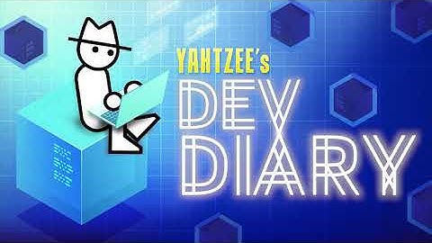 Introducing Yahtzee’s Dev Diary