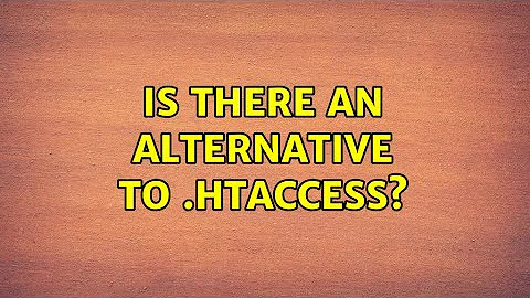 Is there an alternative to .htaccess? (3 Solutions!!)