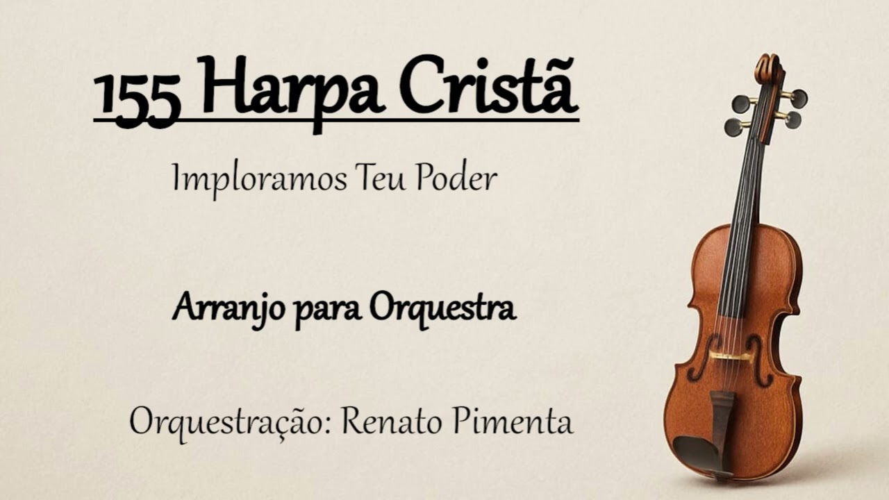 155 Harpa Cristã - Imploramos Teu Poder - Arranjo para Orquestra