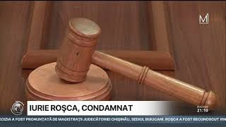 Iurie Roșca A Fost Condamnat La Șase Ani De Închisoare