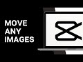 How To Make Images Move In CapCut PC
