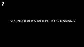 NDONDOLAHY&TAHIRY TOJO NAMANA