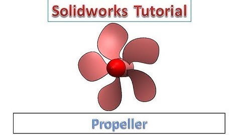 Solidworks Tutorial - Propeller in Solidworks