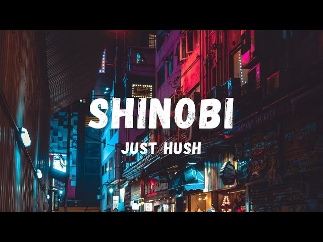 Just Hush - Shinobi (Lyrics) | Lyric Zone class=