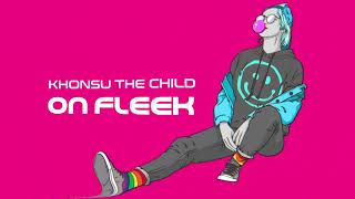 Khonsu The Child - ON Fleek (Original Mix) Resimi