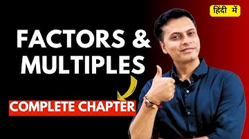factors and multiples | complete chapter | Basic concepts | Explained in Hindi