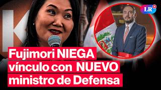 Keiko Fujimori NIEGA que nuevo ministro de Defensa sea de Fuerza Popular   #LR