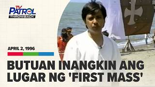 Unang misa sa Pilipinas: sa Limasawa o sa Masao? | TV Patrol Throwback Unang misa sa Pilipinas: sa Limasawa o sa Masao? | TV Patrol Throwback