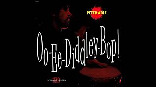 Peter Wolf - Oo-Ee-Diddley-Bop! (Relentless Hellified Extended Vocal Dance Mix)