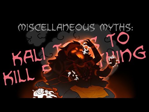 Miscellaneous Myths: Kali Tries To Kill Everything
