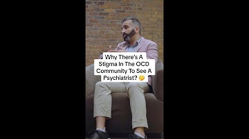 Why is There a Stigma in the OCD Community to See a Psychiatrist?