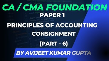 CA/CMA Foundation | Lecture 35 | Consignment (Part-6) | Avijeet Kumar Gupta