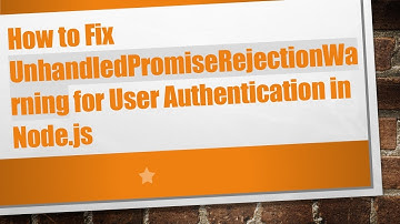 How to Fix UnhandledPromiseRejectionWarning for User Authentication in Node.js