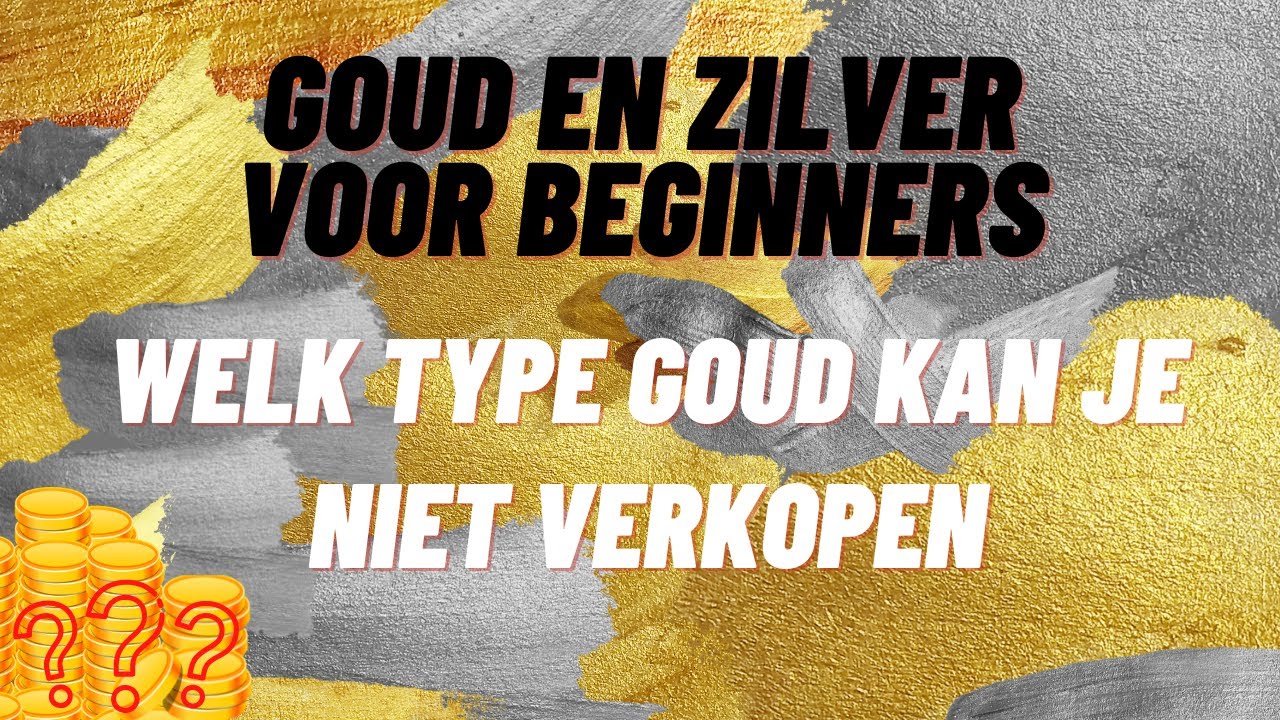 Welk goud kan je niet verkopen 📢 Goud en Zilver